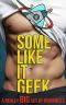 [Gone Geek 01] • Some Like It Geek · A Really Big Set of Romances